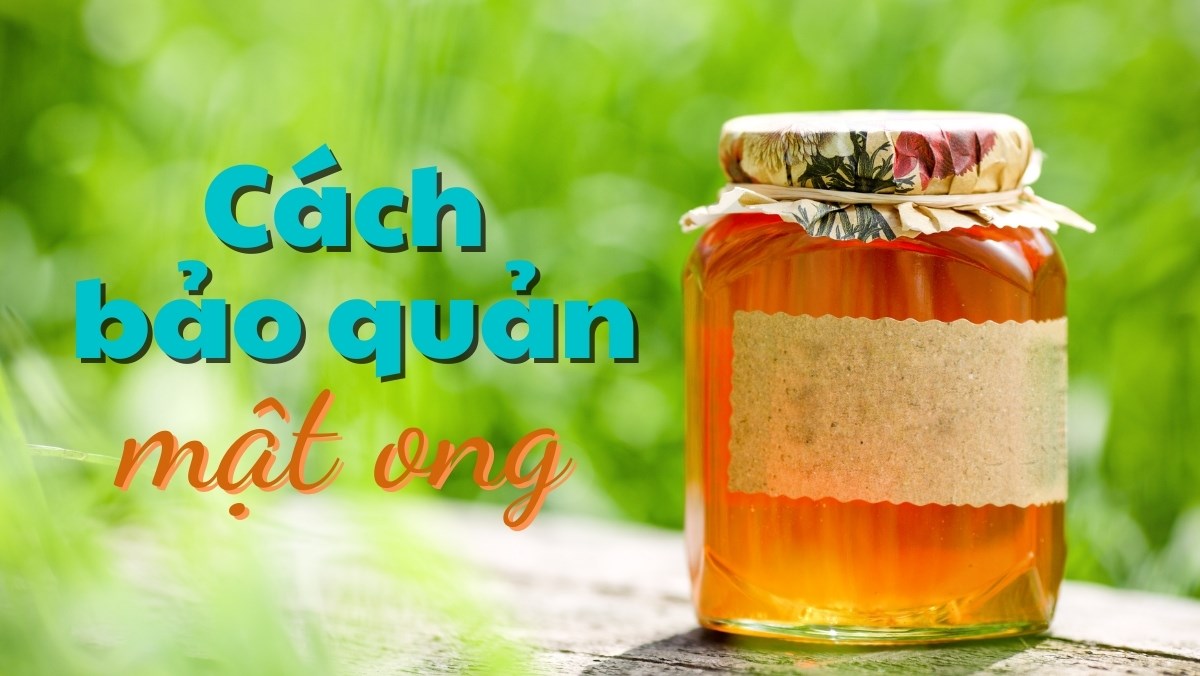 bảo quản mật ong nơi khô ráo